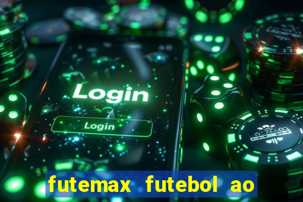 futemax futebol ao vivo na tv